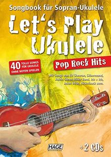 Let's Play Ukulele Pop Rock Hits + 2 CDs: Songbook für Sopran-Ukulele - 40 tolle Songs für Ukulele ohne Noten spielen