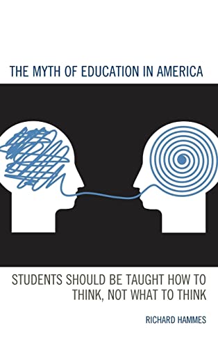 The Myth of Education in America: Students Should be Taught How to Think, Not What to Think