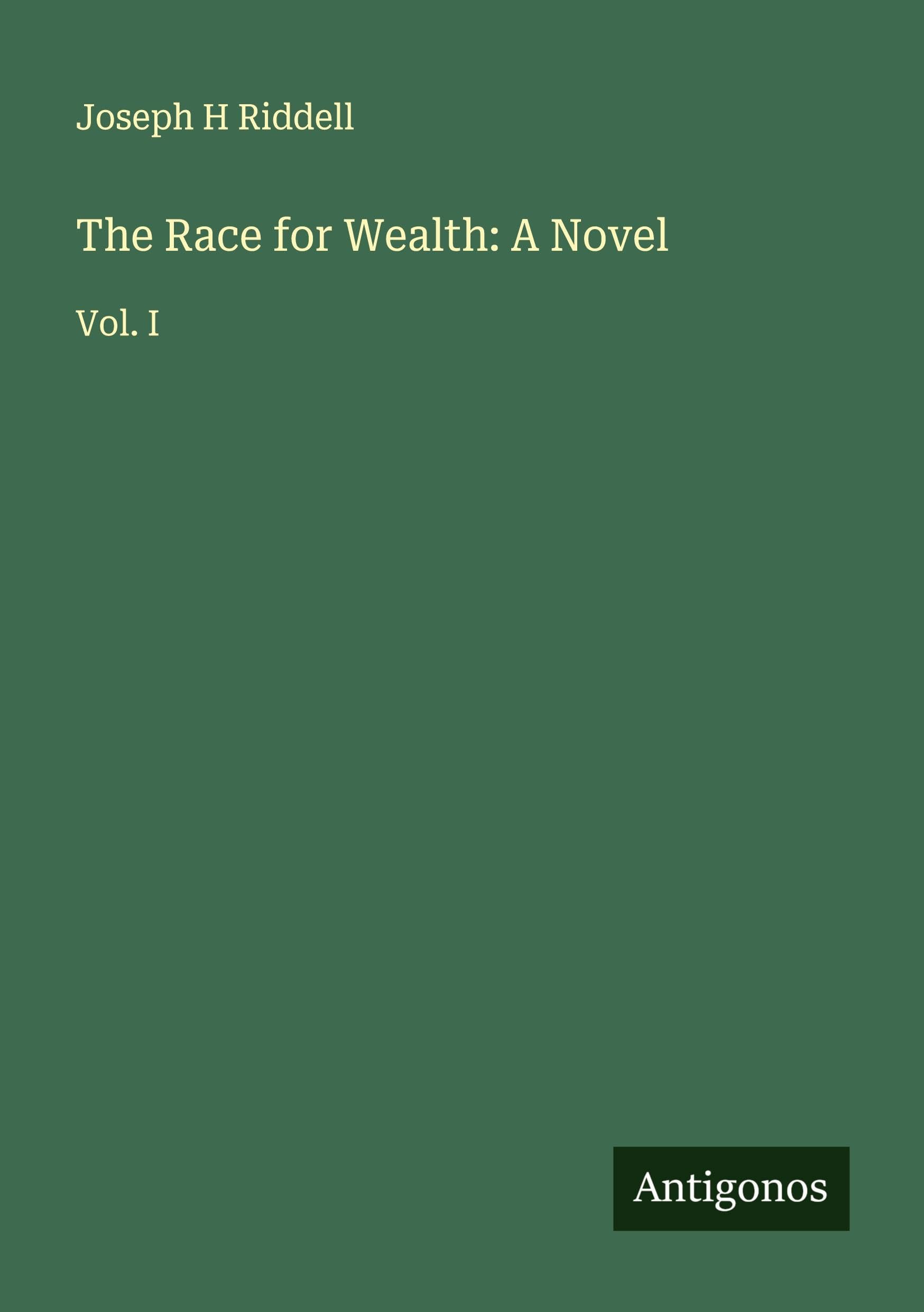 The Race for Wealth: A Novel: Vol. I