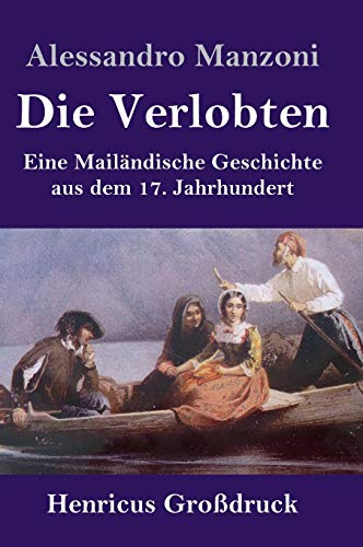 Die Verlobten (Großdruck): Eine Mailändische Geschichte aus dem 17. Jahrhundert