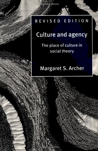 Archer, Margaret S. Culture And Agency 2ed, The Place Of Culture In Social Theory