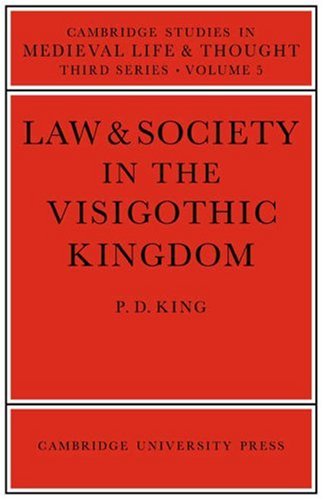 Law and Society Visigothic Kingdom (Cambridge Studies in Medieval Life and Thought: Third Series, Band 5)