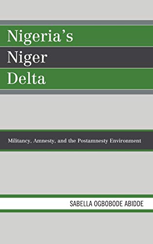 Nigeria's Niger Delta: Militancy, Amnesty, and the Postamnesty Environment (African Governance and Development)