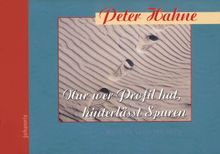 Nur wer Profil hat, hinterlässt Spuren. Worte für Leute von heute.