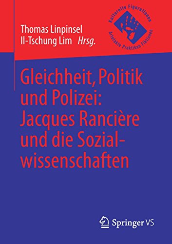 Gleichheit, Politik und Polizei: Jacques Rancière und die Sozialwissenschaften (Kulturelle Figurationen: Artefakte, Praktiken, Fiktionen)