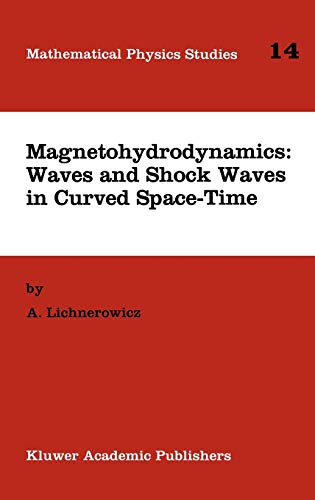 Magnetohydrodynamics: Waves and Shock Waves in Curved Space-Time (Mathematical Physics Studies, 14, Band 14)