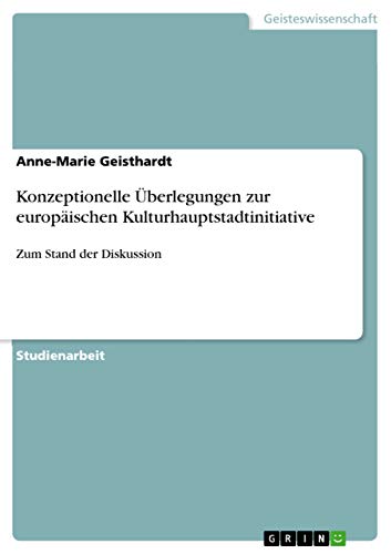 Konzeptionelle Überlegungen zur europäischen Kulturhauptstadtinitiative: Zum Stand der Diskussion