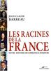 Les racines de la France : notre histoire des origines à nos jours
