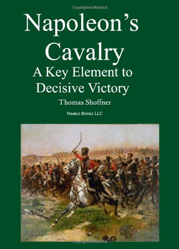 Napoleon's Cavalry: A Key Element to Decisive Victory