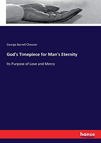 God's Timepiece for Man's Eternity: Its Purpose of Love and Mercy