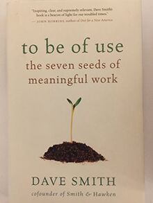 To Be of Use: The Seven Seeds of Meaningful Work