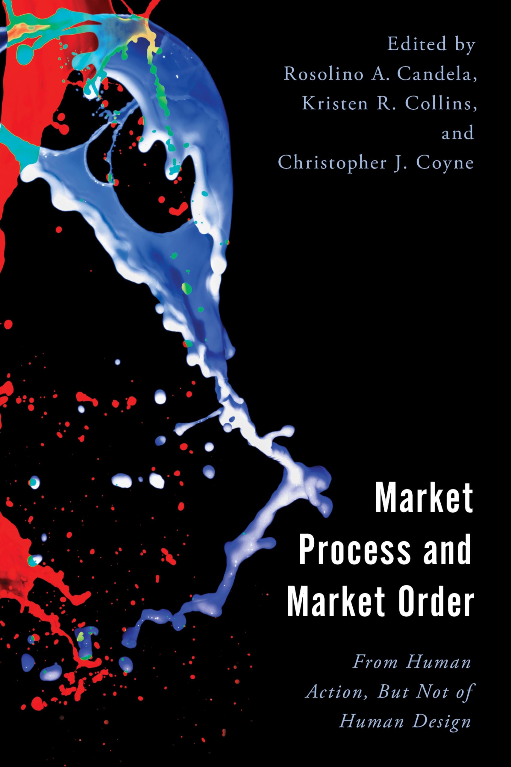 Market Process and Market Order: From Human Action, But Not of Human Design (Economy, Polity, and Society)