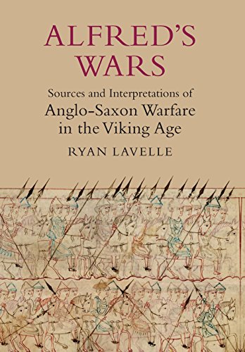 Ryan Lavelle Alfred's Wars, Sources And Interpretations Of Anglo-Saxon Warfare In The Viking Age (Warfare In History)