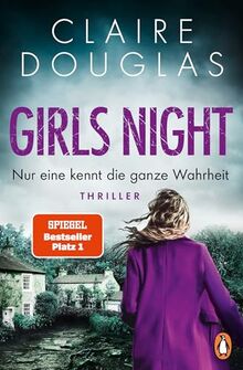 Girls Night - Nur eine kennt die ganze Wahrheit: Thriller. Der neue Thriller der SPIEGEL-Nr.-1-Bestsellerautorin