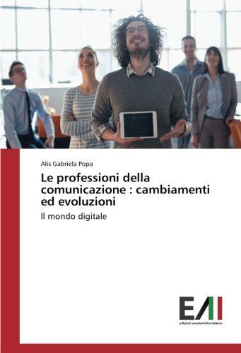 Le professioni della comunicazione : cambiamenti ed evoluzioni: Il mondo digitale