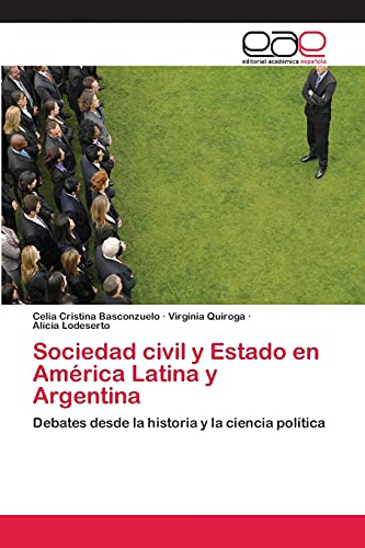 Sociedad civil y Estado en América Latina y Argentina: Debates desde la historia y la ciencia política