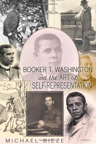 Booker T. Washington and the Art of Self-Representation (History of Schools and Schooling)