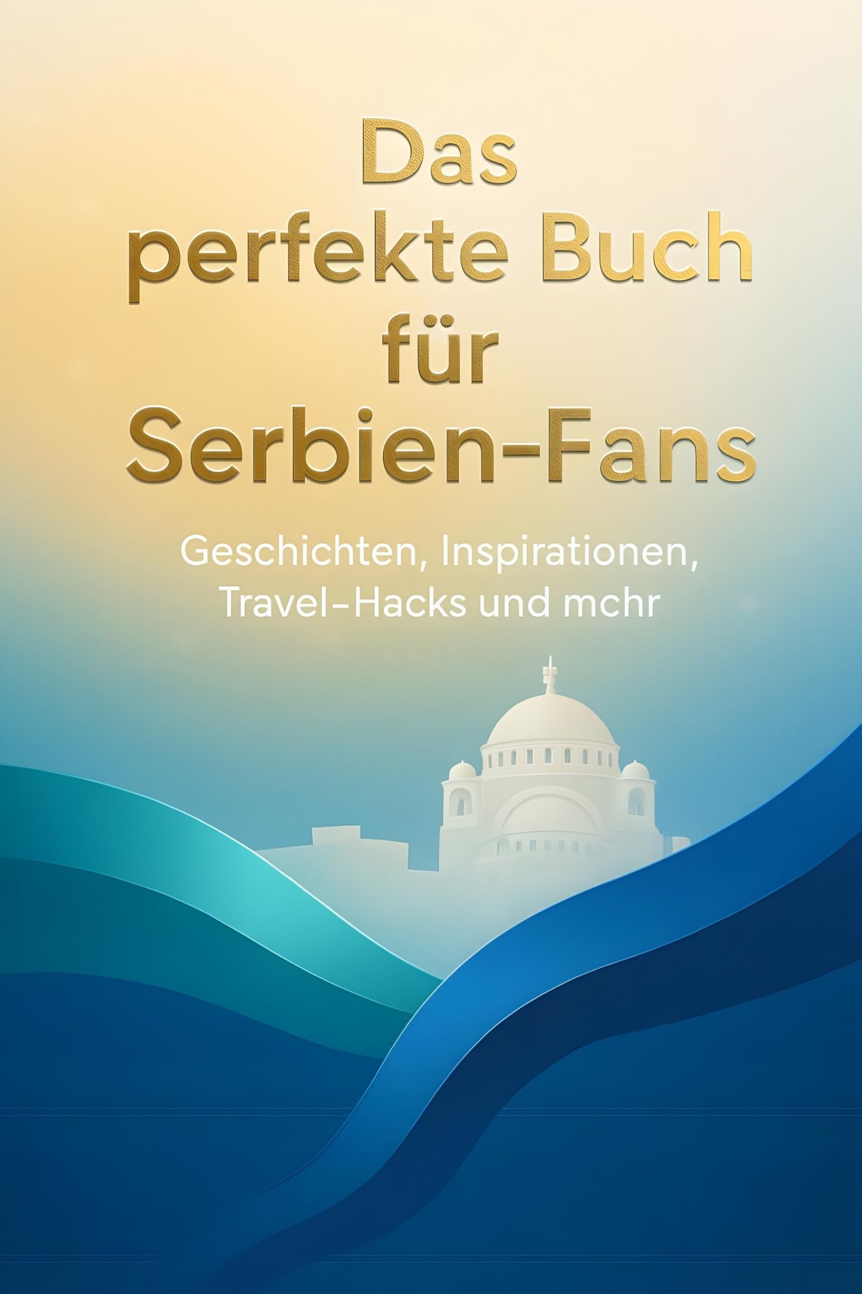 Das perfekte Buch für Serbien-Fans: Geschichten, Inspirationen, Travel-Hacks und mehr