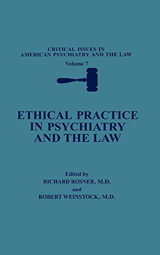 Ethical Practice in Psychiatry and the Law (Critical Issues in American Psychiatry and the Law, 7, Band 7)