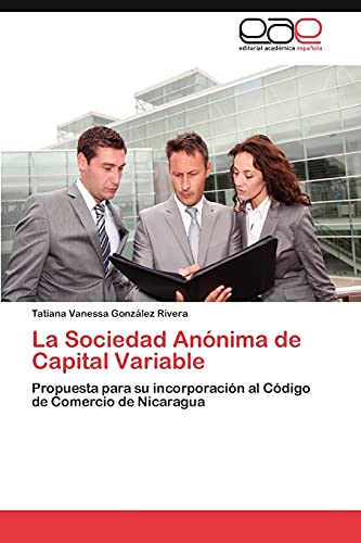 La Sociedad Anónima de Capital Variable: Propuesta para su incorporación al Código de Comercio de Nicaragua