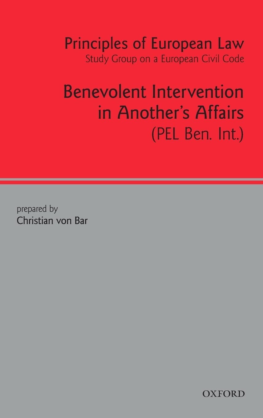 Principles of European Law: Volume 1: Benevolent Intervention in Another's Affairs (European Civil Code Series, Band 1)
