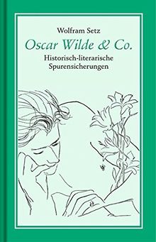 Oscar Wilde & Co.: Historisch-literarische Spurensicherungen (Bibliothek rosa Winkel - Sonderreihe Wissenschaft)