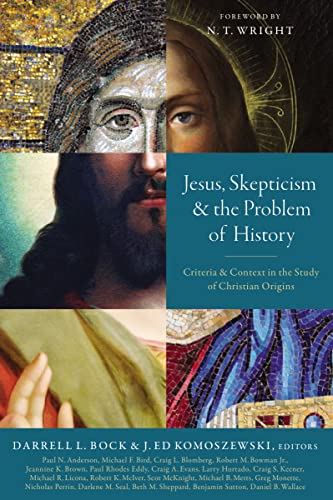 Zondervan Jesus, Skepticism, And The Problem Of History, Criteria And Context In The Study Of Christian Origins