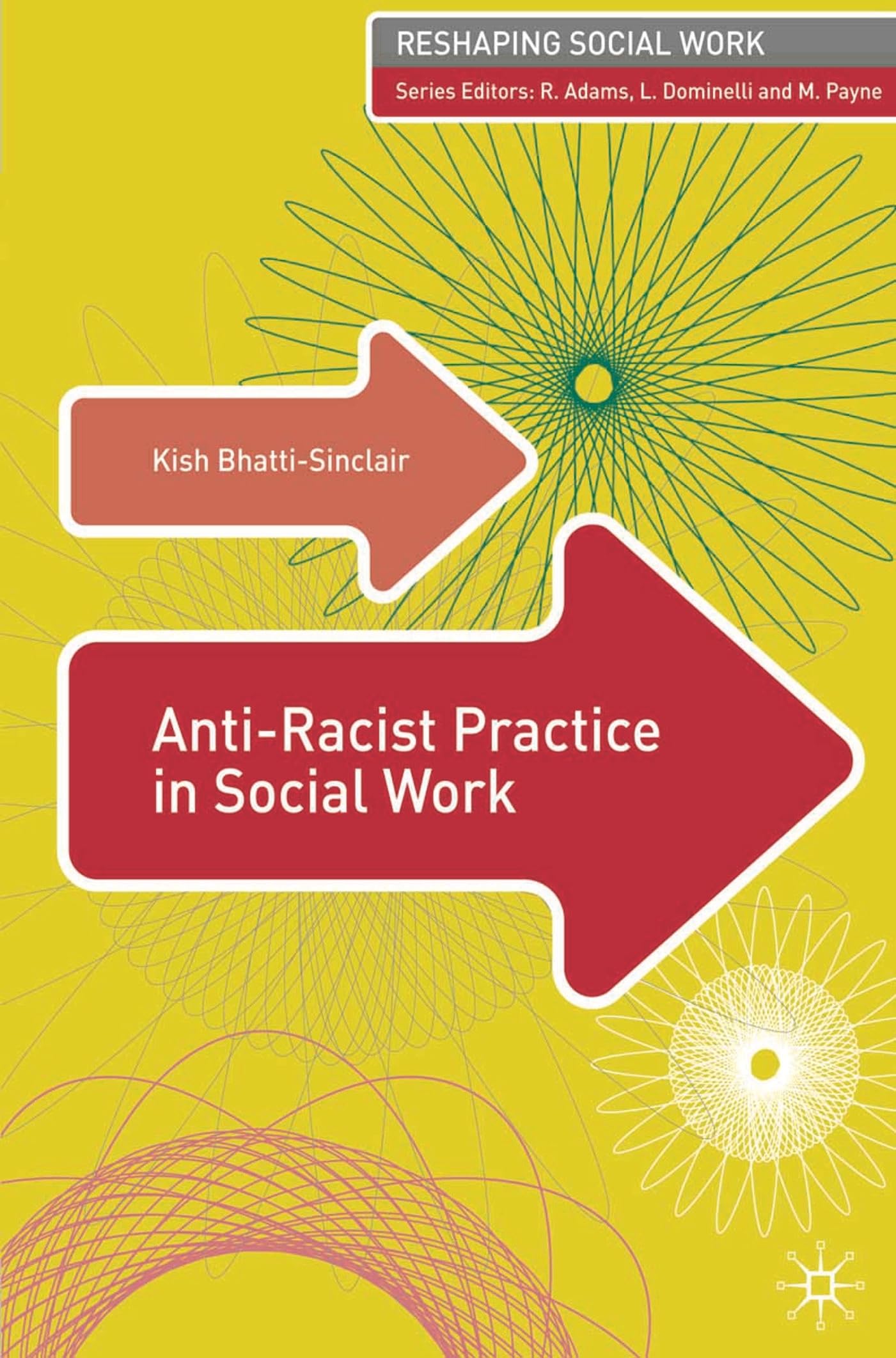 Anti-Racist Practice in Social Work (Reshaping Social Work)