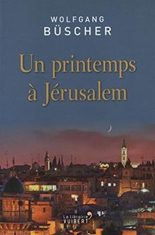 Un printemps à Jérusalem