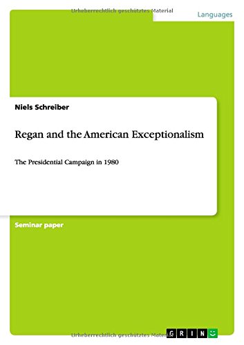 Regan and the American Exceptionalism: The Presidential Campaign in 1980