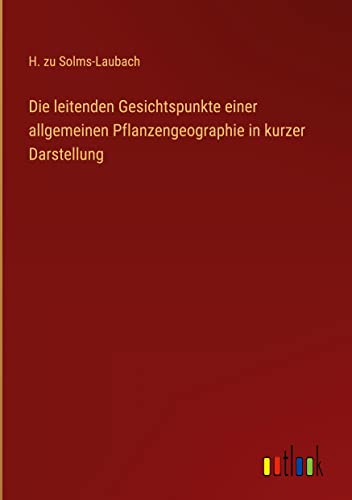 Die leitenden Gesichtspunkte einer allgemeinen Pflanzengeographie in kurzer Darstellung