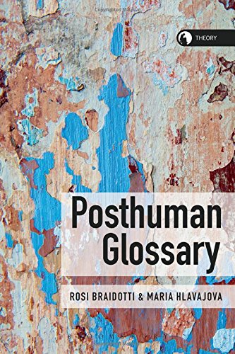 Posthuman Glossary (Theory in the New Humanities)