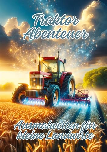 Traktor Abenteuer: Ausmalwelten für kleine Landwirte