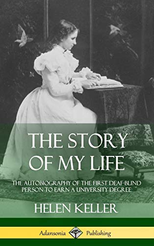 The Story of My Life: The Autobiography of the First Deaf-Blind Person to Earn a University Degree (Hardcover)