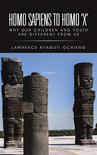 Homo Sapiens to Homo 'X': Why Our Children and Youth Are Different from Us