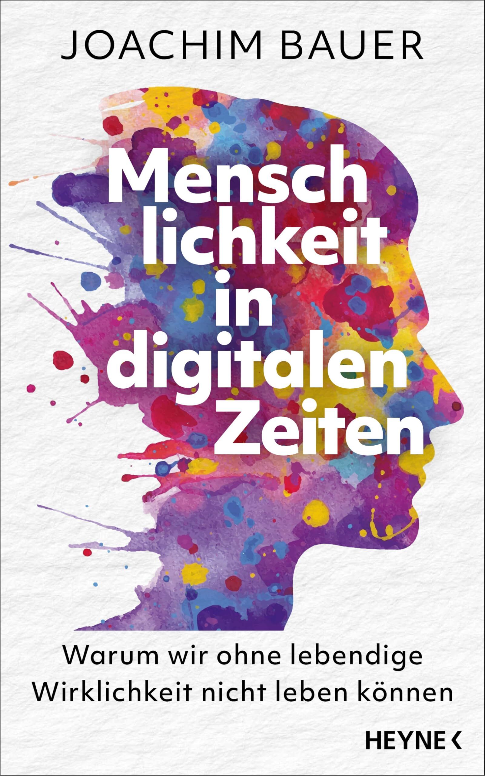 Bauer, Joachim: Menschlichkeit in digitalen Zeiten
