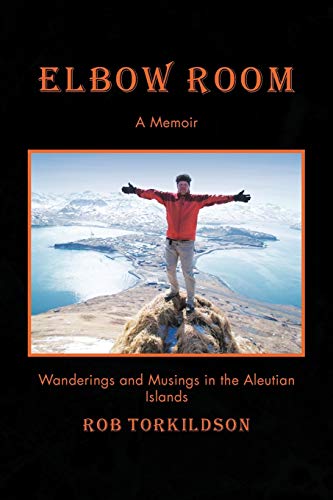 Elbow Room: Wanderings and Musings in the Aleutian Islands
