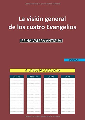 La visión general de los cuatro Evangelios: REINA-VALERA ANTIGUA (RVA)