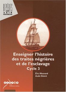 Enseigner l'histoire des traites négrières et de l'esclavage : cycle 3