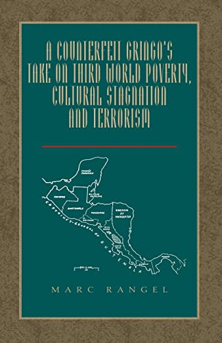 Marc Rangel A Counterfeit Gringo's Take On Third World Poverty, Cultural Stagnation And Terrorism