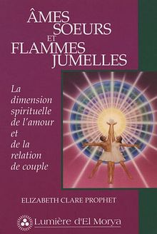 Âmes soeurs et flammes jumelles : La dimension spirituelle de l'amour et de la relation de couple