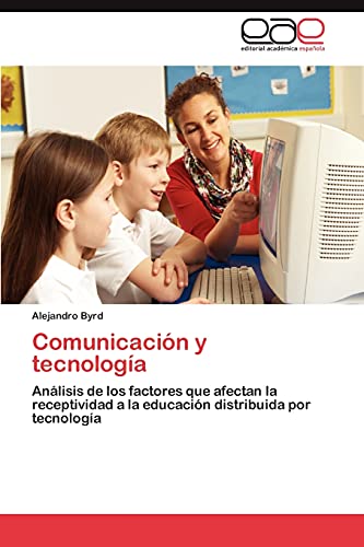 Comunicación y tecnología: Análisis de los factores que afectan la receptividad a la educación distribuida por tecnología