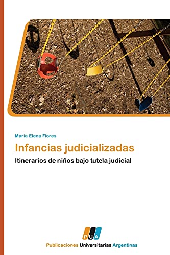 Infancias judicializadas: Itinerarios de niños bajo tutela judicial