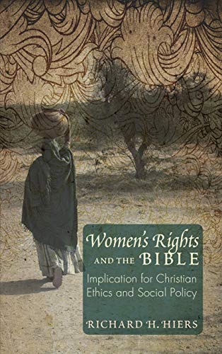 Women's Rights and the Bible: Implications for Christian Ethics and Social Policy