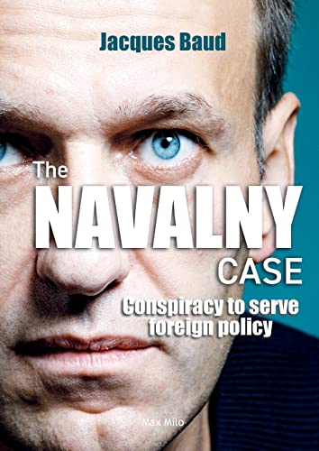 Jacques Baud The Navalny Case , Conspiracy To Serve Foreign Policy