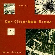 Der Circusbau Krone und der Baumeister Ludwig Galitz