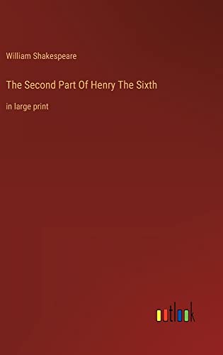 The Second Part Of Henry The Sixth: in large print