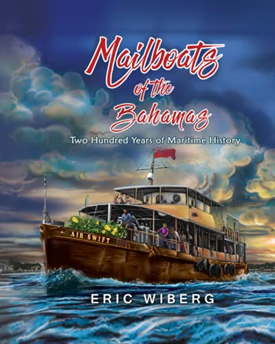 Mailboats of the Bahamas: 200 Years of Maritime History