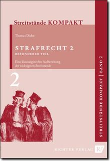 Streitstände Kompakt - Band 2 - Strafrecht 2 Besonderer Teil: Klausurgerechte Aufbereitung der wichtigsten Streitstände: BD 2