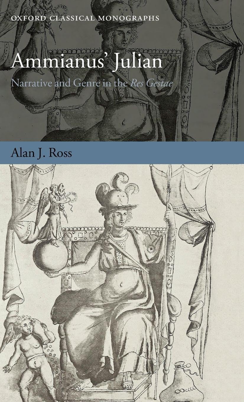 AMMIANUS' JULIAN OCM C: Narrative and Genre in the Res Gestae (Oxford Classical Monographs)